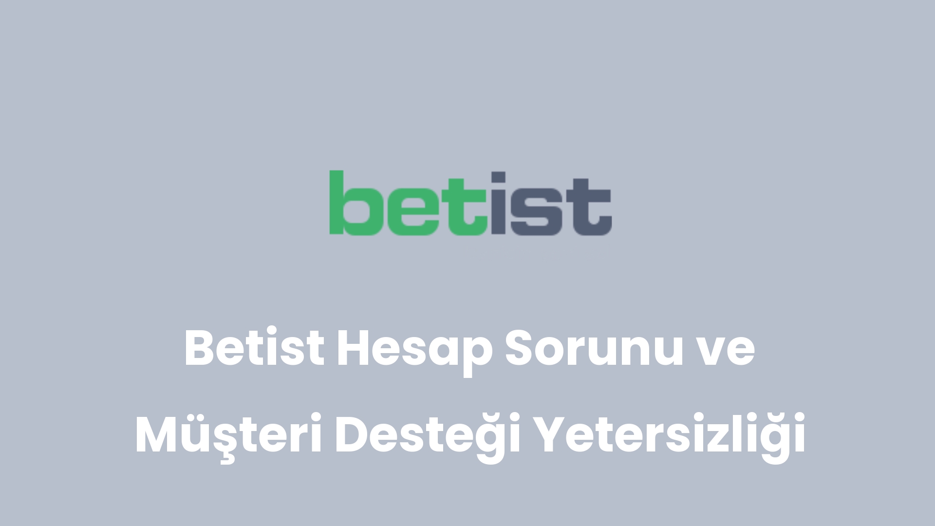 betist hesap sorunu ve musteri destegi yetersizligi 24 1