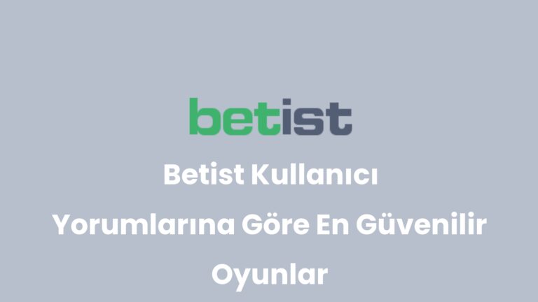 Betist Kullanıcı Yorumlarına Göre En Güvenilir Oyunlar
