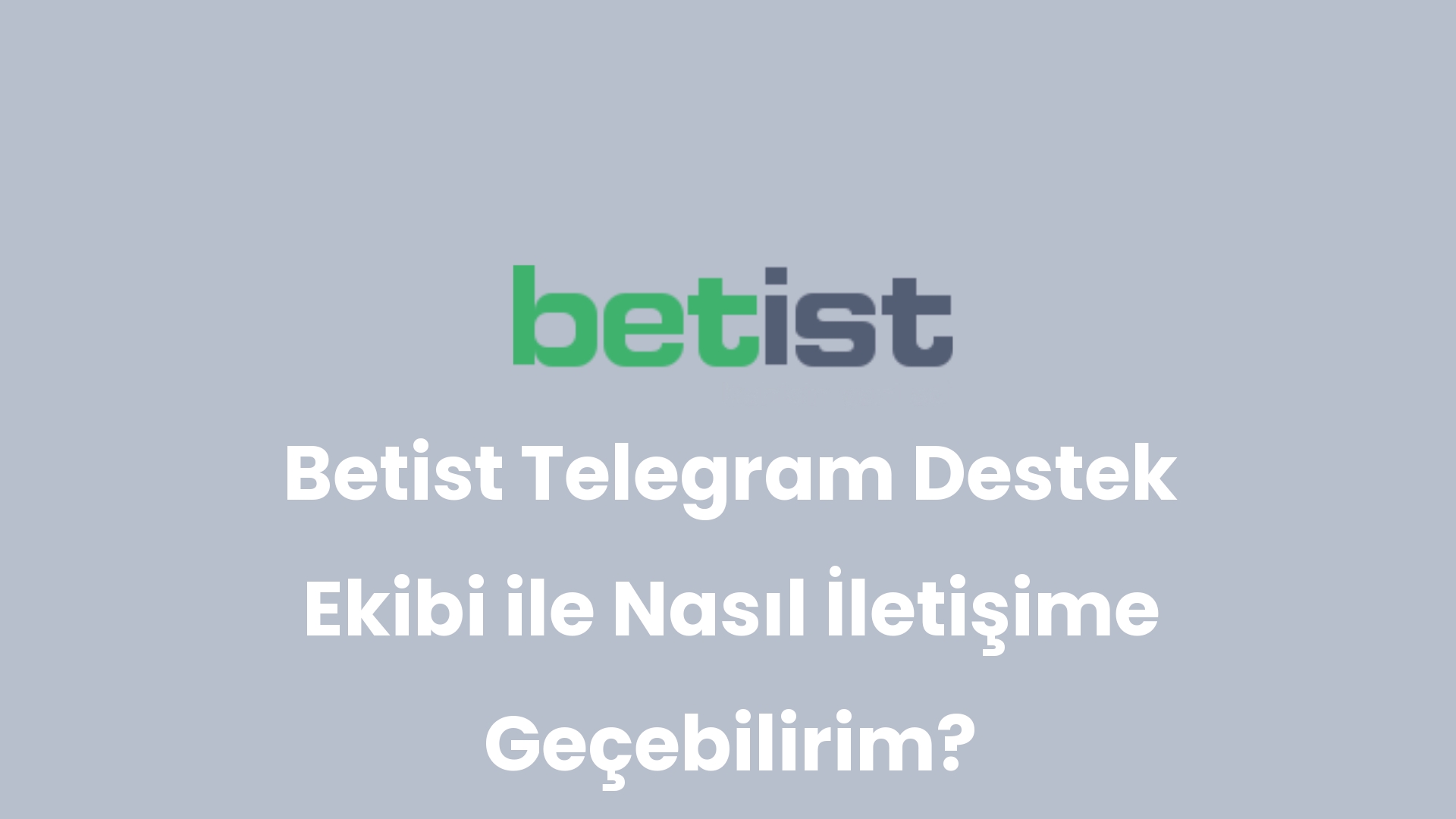 betist telegram destek ekibi ile nasil iletisime gecebilirim 214
