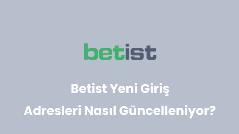 Betist Yeni Giriş Adresleri Nasıl Güncelleniyor?