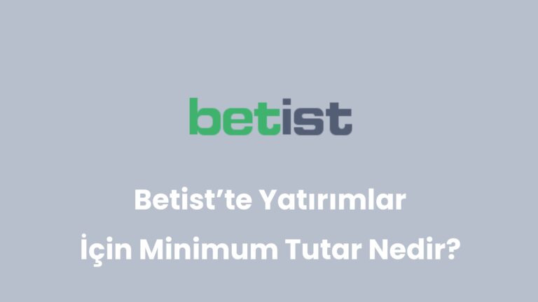 Betist’te Yatırımlar İçin Minimum Tutar Nedir?